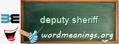 WordMeaning blackboard for deputy sheriff